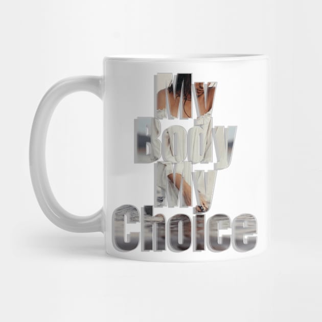 My Body My Choice by afternoontees